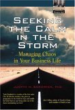 Stock image for Seeking the Calm in the Storm: Managing Chaos in Your Business Life for sale by SecondSale