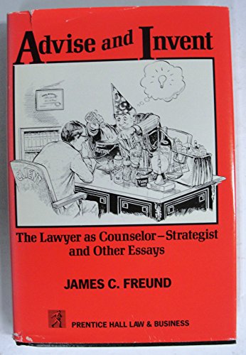 Stock image for Advise and Invent: The Lawyer As Counselor-Strategist and Other Essays for sale by HPB-Red