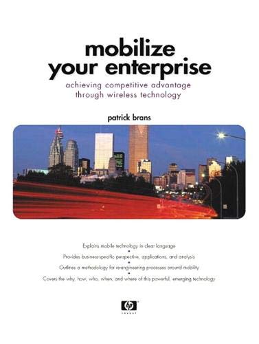 Mobilize Your Enterprise: Achieving Competitive Advantage Through Wireless Te. - Patrick Brans