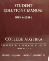 Students Solutions Manual: College Algebra, Enhanced with Graphing Utilities (9780130092434) by Michael Sullivan; Mark F. McCombs