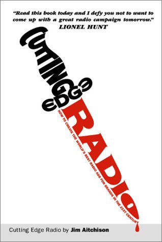 Beispielbild fr Cutting Edge Radio: How to Create the World's Best Radio Ads for Brands in the 21st Century zum Verkauf von HPB-Red