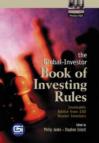 9780130094018: The Global-Investor Book of Investing Rules: Invaluable Advice from 150 Master Investors (Financial Times Prentice Hall Books)