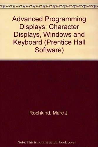 Beispielbild fr Advanced C Programming for Displays: Character Displays, Windows, and Keyboards for the Unix and Ms-DOS Operating Systems zum Verkauf von BooksRun