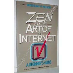 Zen and the Art of the Internet, a Beginner's Guide