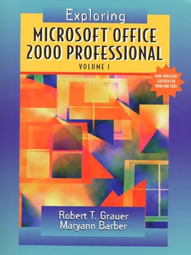 Exploring Microsoft Office Professional 2000, Volume I (9780130111098) by Grauer, Robert T.; Barber, Maryann; Grauer, Robert