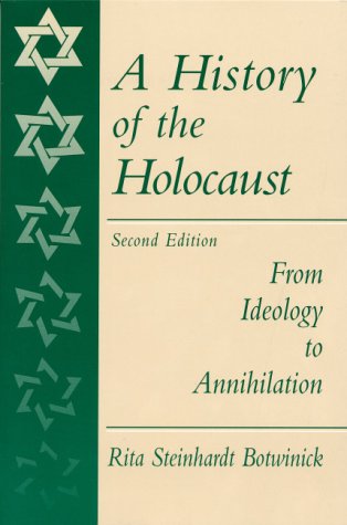 9780130112859: A History of the Holocaust: From Ideology to Annihilation
