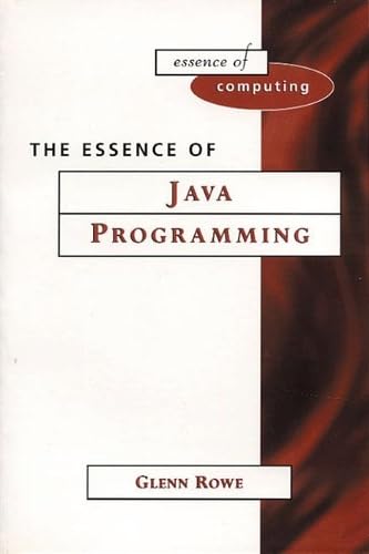9780130113771: The Essence of Java Programming (The Essence of Computing Series)