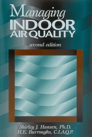 Managing Indoor Air Quality (2nd Edition) (9780130116659) by Hansen, Shirley J.; Burroughs, H. E.