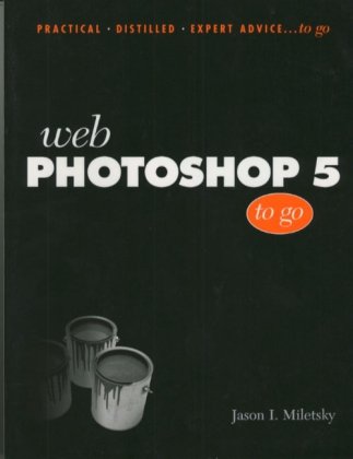 Imagen de archivo de Web Photoshop 5 To Go (Practical Distilled Expert Advice. to Go Series) a la venta por WorldofBooks