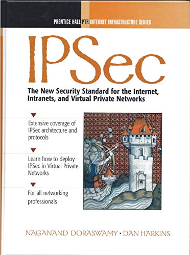 9780130118981: Ip Sec. The New Security Standard For The Internet, Intranets, And Virtual Private Networks