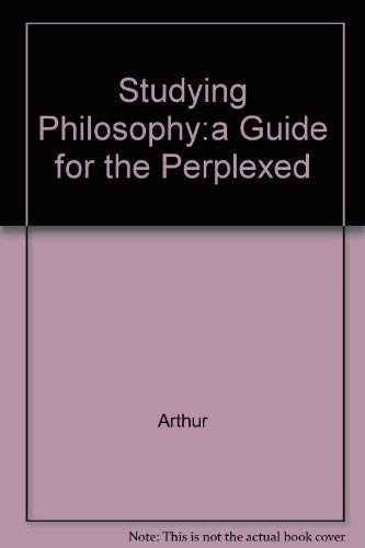 9780130120809: Studying Philosophy:a Guide for the Perplexed: A Guide for the Perplexed