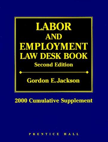 Imagen de archivo de Labor and Employment Law Desk Book 2000 Cumulative Supplement (LABOR AND EMPLOYMENT LAW DESK BOOK CUMULATIVE SUPPLEMENT) a la venta por The Maryland Book Bank