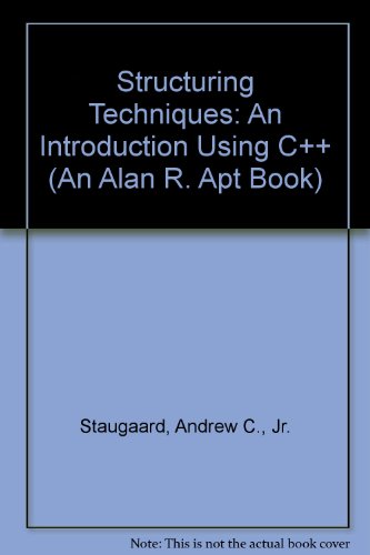 Imagen de archivo de Structuring Techniques: An Introduction Using C++ (An Alan R. Apt Book) a la venta por Goodwill Books