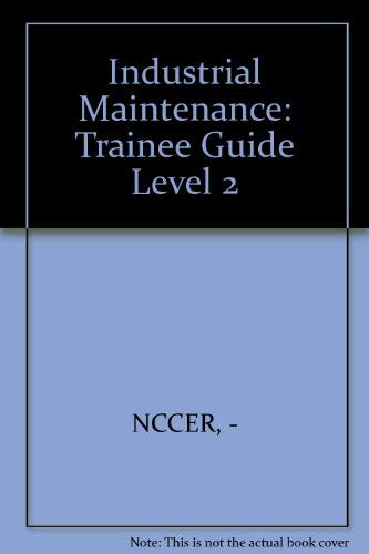 Industrial Maintenance Lev 2 Trainee Gde (9780130125811) by NCCER