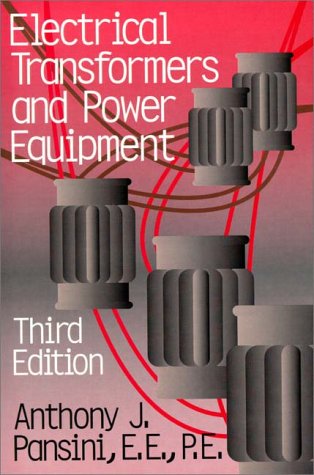 Electrical Transformers and Power Equipment (3rd Edition) (9780130129673) by Pansini, Anthony J.; Press, Fairmont