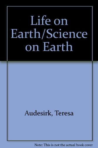 Life on Earth/Science on Earth (9780130133472) by Audesirk, Teresa; Audesirk, Gerald; Byers, Bruce E.