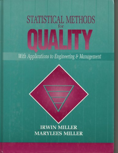 Statistical Methods for Quality: With Applications to Engineering and Management (9780130137494) by Miller, Irwin; Miller, Marylees