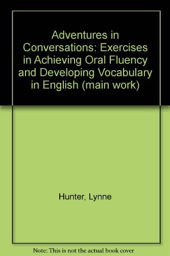 Stock image for Adventures in Conversation: Exercises in Achieving Oral Fluency and Developing Vocabulary in English for sale by BooksRun