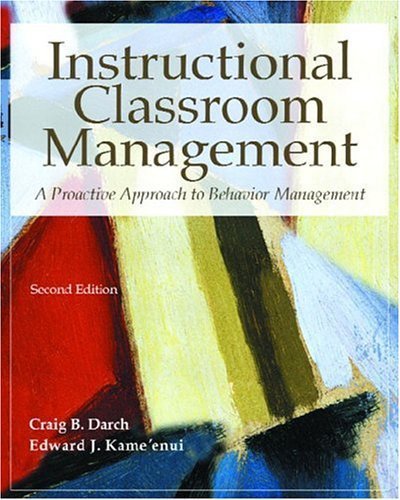 Instructional Classroom Management: A Proactive Approach to Behavior Management (2nd Edition) (9780130139931) by Darch, Craig B.; Kame'enui, Edward J.