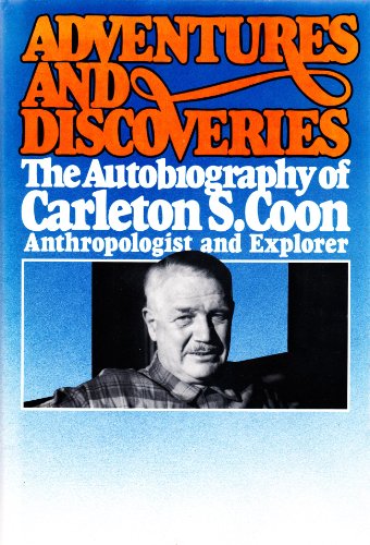 Beispielbild fr Adventures and discoveries: The autobiography of Carleton S. Coon zum Verkauf von Once Upon A Time Books