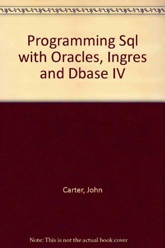 9780130143259: Programming in SQL With Oracle, Ingres, and dBASE IV