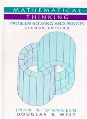 Mathematical Thinking: Problem-Solving and Proofs (2nd Edition) (9780130144126) by D'Angelo, John P.; West, Douglas B.