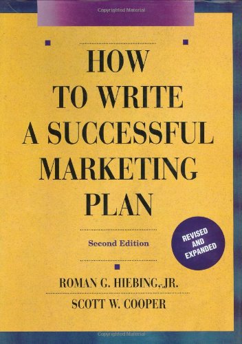 How to Write a Successful Marketing Plan: A Disciplined and Comprehensive Approach (9780130145482) by Roman G. Hiebing; Scott W. Cooper