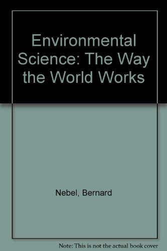 9780130145789: Environmental Science: The Way the World Works