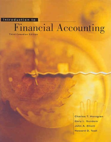 Introduction to Financial Accounting, Canadian Edition (3rd Edition) (9780130146359) by Horngren, Charles T.; Sundem, Gary L.; Elliott, John A.; Teall, Howard D.