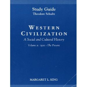 Western Civilization: A Social and Cultural History : 1500 - The Present - Vol. 2 (9780130148216) by King, Margaret L.; Schultz, Theodore