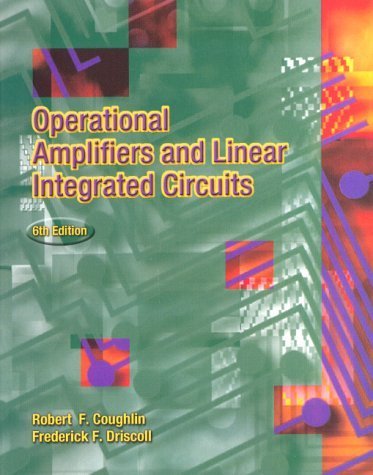 Operational Amplifiers and Linear Integrated Circuits (6th Edition) (9780130149916) by Coughlin, Robert F.; Driscoll, Frederick F.