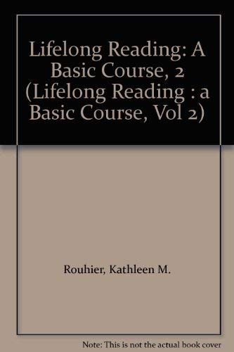 Lifelong Reading: A Basic Course, 2 (Lifelong Reading : A Basic Course, Vol 2) (9780130160980) by Rouhier, Kathleen M.