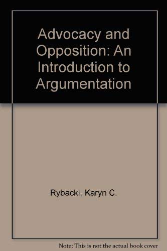 9780130161307: Advocacy and Opposition: An Introduction to Argumentation