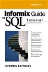 Imagen de archivo de Informix Guide to SQL: Tutorial (2nd Edition) a la venta por HPB-Red