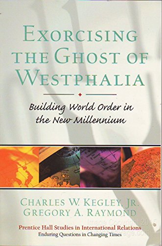 Beispielbild fr Exorcising the Ghost of Westphalia: Building World Order in the New Millennium zum Verkauf von BooksRun