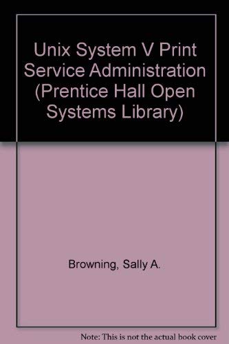 9780130164032: Unix System V Print Service Administration (Prentice Hall Open Systems Library)