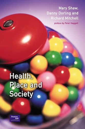 Health, Place, and Society (9780130164551) by Shaw, Mary; Dorling, Daniel; Mitchell, Richard