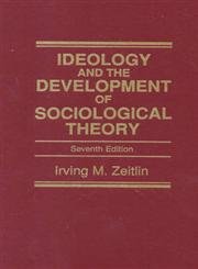 9780130165565: Ideology and the Development of Sociological Theory