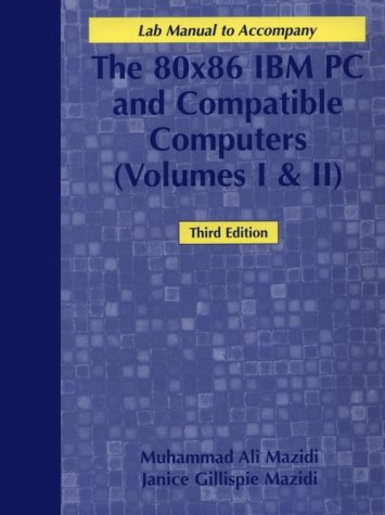 80X86 IBM PC and Compatible Computers: Assembly Language, Design and Interfacing (Lab Manual) (9780130165602) by Mazidi, Muhammad Ali; Mazidi, Janice Gillispie