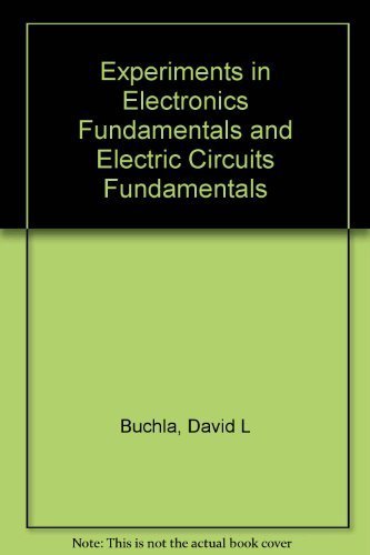 Experiments in Electronics Fundamentals and Electric Circuits Fundamentals (9780130170026) by Buchla, David