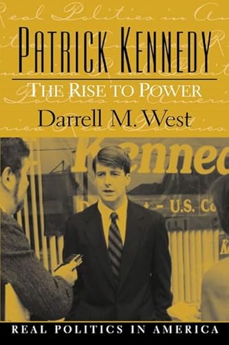 Patrick Kennedy: The Rise to Power (9780130176943) by West, Darrell M.