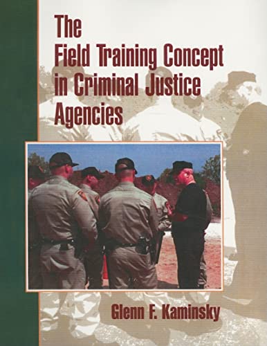 The Field Training Concept In Criminal Justice Agencies By Glenn F Kaminsky Prentice Hall Ptr