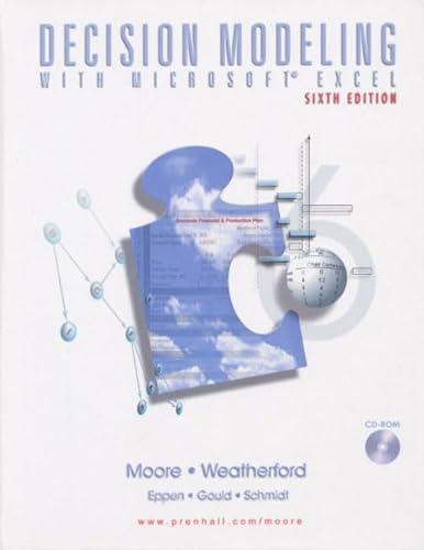 Decision Modeling With Microsoft Excel (9780130177896) by Moore, Jeffrey H.; Weatherford, Lawrence R.