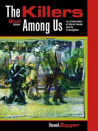 9780130179159: The Killers Among Us: An Examination of Serial Murder and Its Investigation: Examination of Serial Murder and Its Investigations