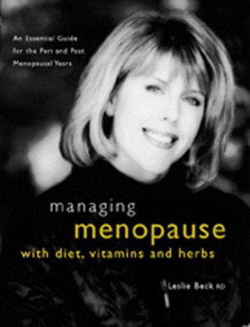 Imagen de archivo de Managing Menopause with Diet, Vitamins and Herbs : An Essential Guide for the Pre and Post-Menopausal Years a la venta por Better World Books