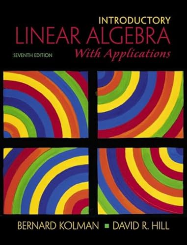 Introductory Linear Algebra with Applications (7th Edition) (9780130182654) by Kolman, Bernard; Hill, David R.