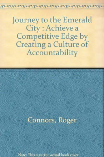 9780130182999: Journey to the Emerald City : Achieve a Competitive Edge by Creating a Culture of Accountability