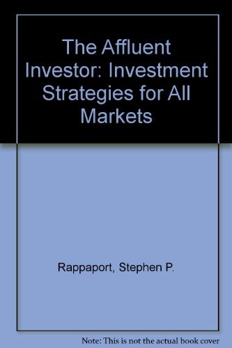 Affluent Investor: Investment Strategies for All Markets (9780130183750) by Rappaport, Stephen P.