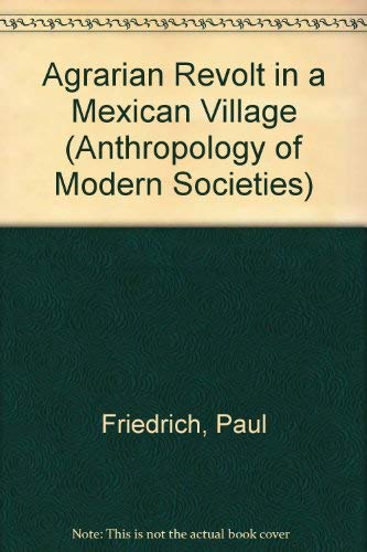 9780130186973: Agrarian Revolt in a Mexican Village (Anthropology of Modern Societies S.)