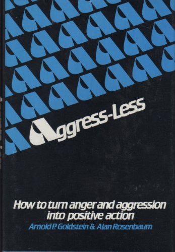 9780130187475: Aggress-less: How to turn anger and aggression into positive action (The Self-management psychology series)